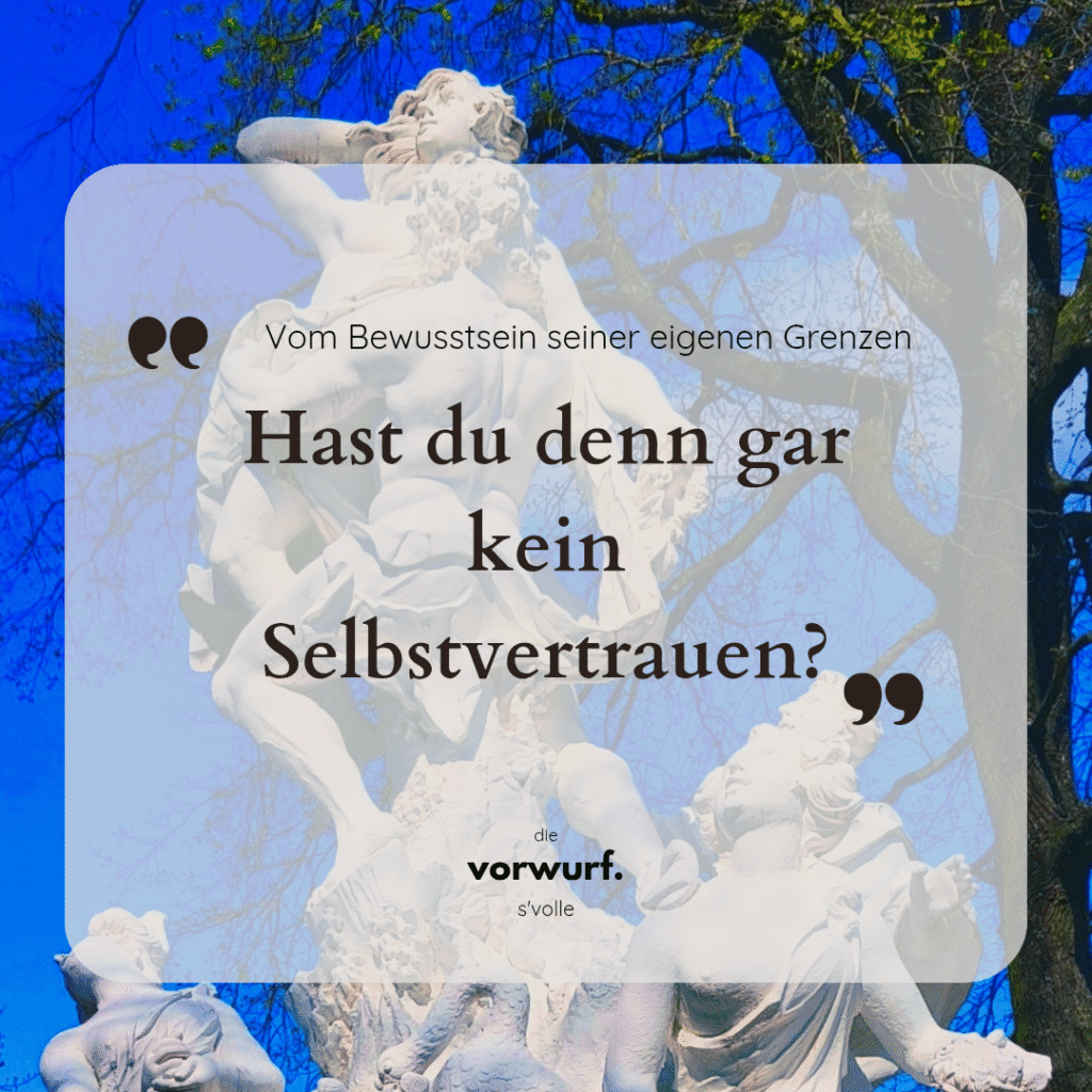 Selbstvertrauen Hast du denn gar kein Selbstvertrauen